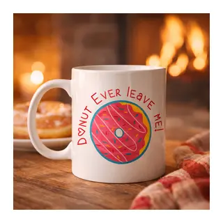 Donut Ever Leave Me Yazılı Sevimli Tasarım Porselen Kupa Model 22