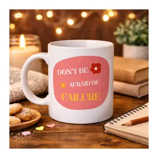 Don’t Be Afraid of Failure Motivasyon Kupası MODEL 134 – İlham Veren Tasarım, Porselen Kahve Kupası, Pozitif Mesajlı Hediye