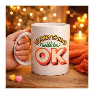 Everything Will Be OK Yazılı Porselen Kupa MODEL 143 – "HERŞEY YOLUNA GİRECEK" Motivasyonel Tasarım, Sıcacık Hediye Kupası, Kahve & Çay Kupası