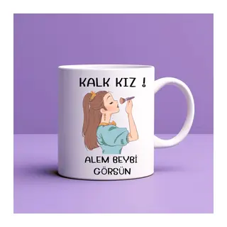Kalk Kız Alem Beybi Görsün Yazılı Kupa Model 208 Kadınlara Özel Tasarım Seramik Kahve Kupası