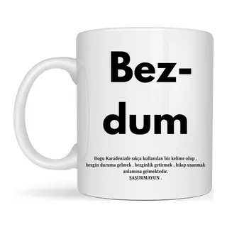Bezdum Yazılı Karadeniz Mizah Temalı Kupa Model 239 Komik Baskılı Seramik Kahve Kupası