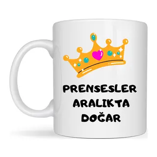Prensesler Aralıkta Doğar Yazılı Kupa Model 256 Taç Tasarımlı Aralık Ayı Doğum Günü Hediyesi Seramik Kahve Kupası