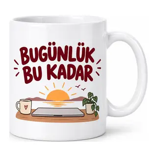 Bugünlük Bu Kadar Tasarımlı Porselen Kupa - MODEL 298
