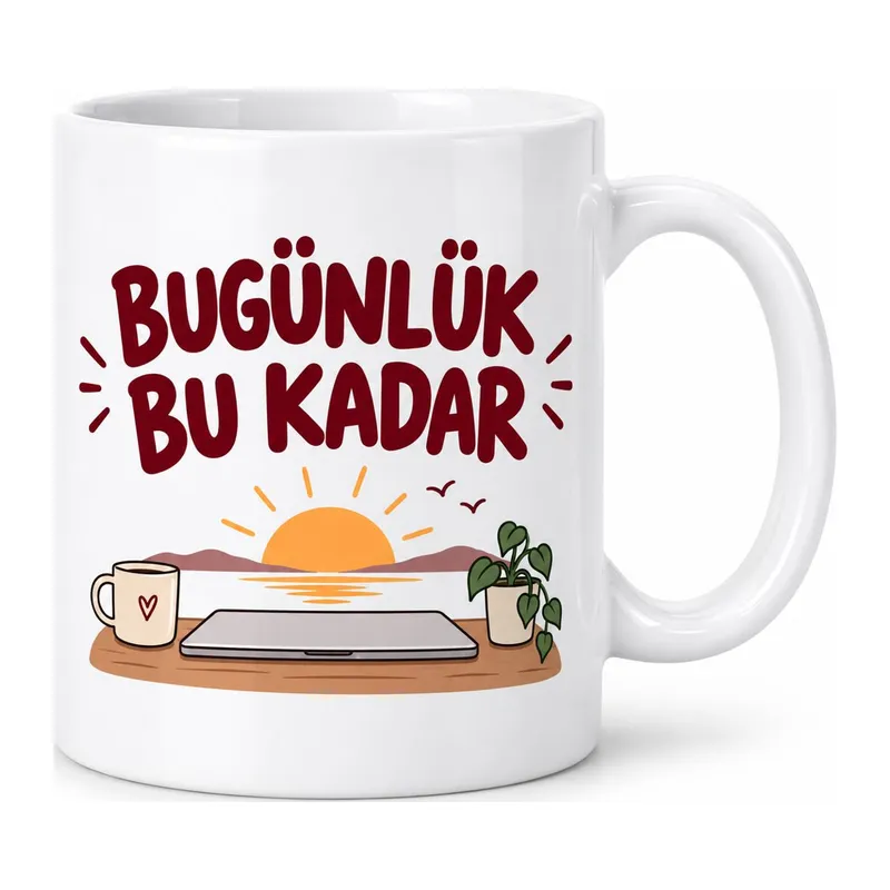 Bugünlük Bu Kadar Tasarımlı Porselen Kupa - MODEL 298
