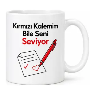 Kırmızı Kalemim Bile Seni Seviyor Tasarımlı Porselen Kupa - MODEL 392