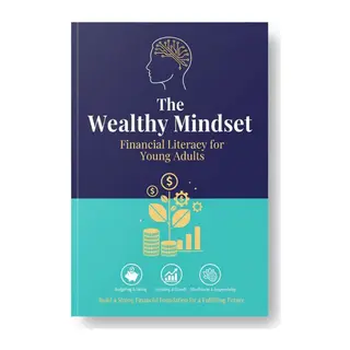 The Wealthy Mindset: Financial Literacy for Young Adults