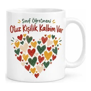 Sınıf Öğretmeni: Otuz Kişilik Kalbim Var Tasarımlı Porselen Kupa - MODEL 410
