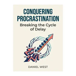 Conquering Procrastination: Breaking the Cycle of Delay