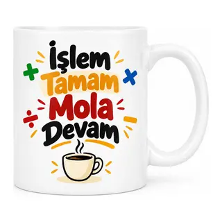 İşlem Tamam Mola Devam Tasarımlı Porselen Kupa - MODEL 514