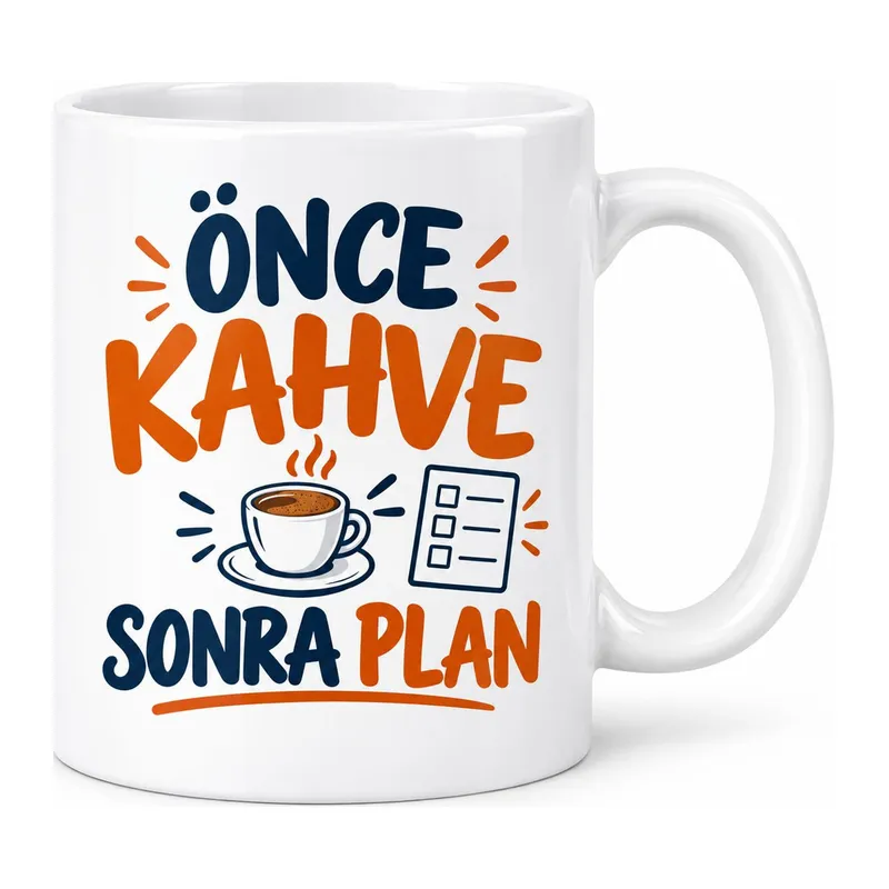 Önce Kahve Sonra Plan Tasarımlı Porselen Kupa - MODEL 291