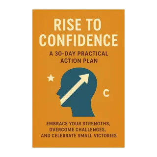 Rise to Confidence: A 30-Day Practical Action Plan