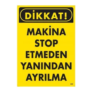 Dikkat Makine Etmeden Yanından Ayrılma Uyarı Levhası 25x35 KOD:200