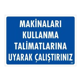 Makinaları Kullanma Tallimatlarını Uk Çalıştırınız Uyarı Levhası 25x35 KOD:262