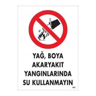 Yağ Boya Akkıt Yağlarında Su Kullanmayın Uyarı Levhası 25x35 KOD:862