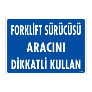 Forklift Sürücüsü Aracını Dikkatli Kullan Uyarı Levhası 25x35 KOD:1347