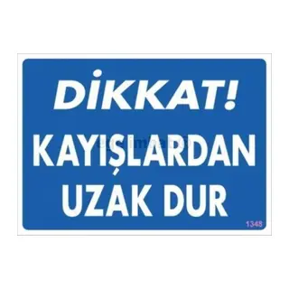Dikkat Kayışlardan Uzak Dur Uyarı Levhası 25x35 KOD:1348