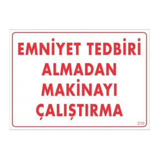 Emniyet Tedbiri Almadan Çalıştırma Uyarı Levhası 25x35 KOD:210