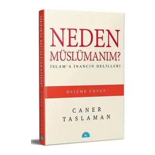 Neden Müslümanım? - İslam'a İnancın Delilleri
