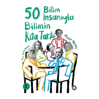 Bilimin Kısa Tarihi - 50 Bilim İnsanıyla
