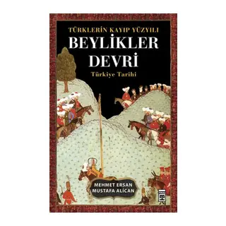 Türklerin Kayıp Yüzyılı Beylikler Devri