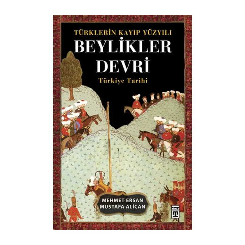 Türklerin Kayıp Yüzyılı Beylikler Devri