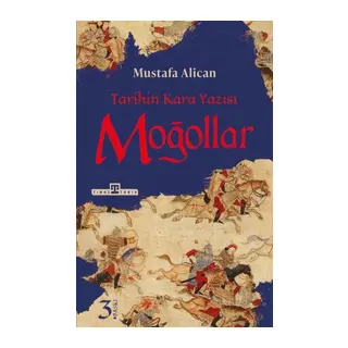 Moğollar - Tarihin Kara Yazısı