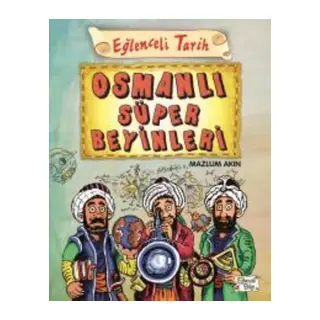 Eğlenceli Tarih 40 Osmanlı Süper Beyinleri