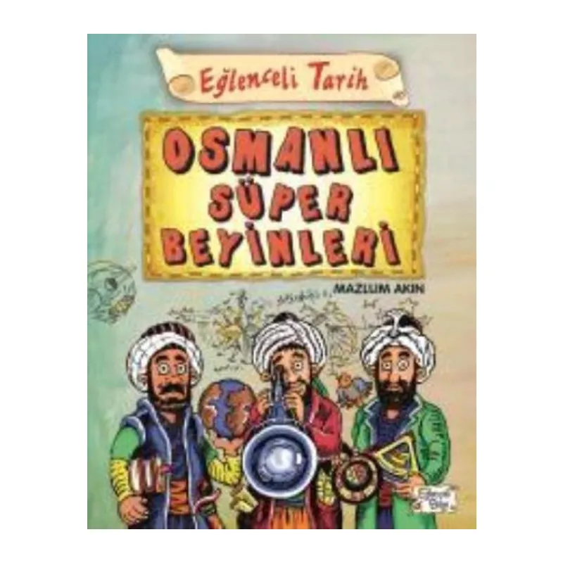 Eğlenceli Tarih 40 Osmanlı Süper Beyinleri