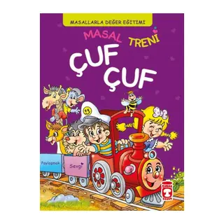 Masal Treni Çuf Çuf - Masallarla Değer Eğitimi (Fleksi Cilt)