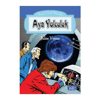 Dünya Çuk Klasikleri Dizisi Aya Yolculuk