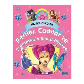 Perilerin, Cadıların ve Prenseslerin Sihirli Dünyası - Harika Öyküler