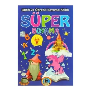 Süper Boyama - Eğitici ve Öğretici Boyama Kitabı