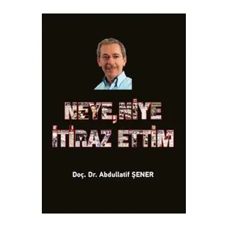 Neye, Niye İtiraz Ettim