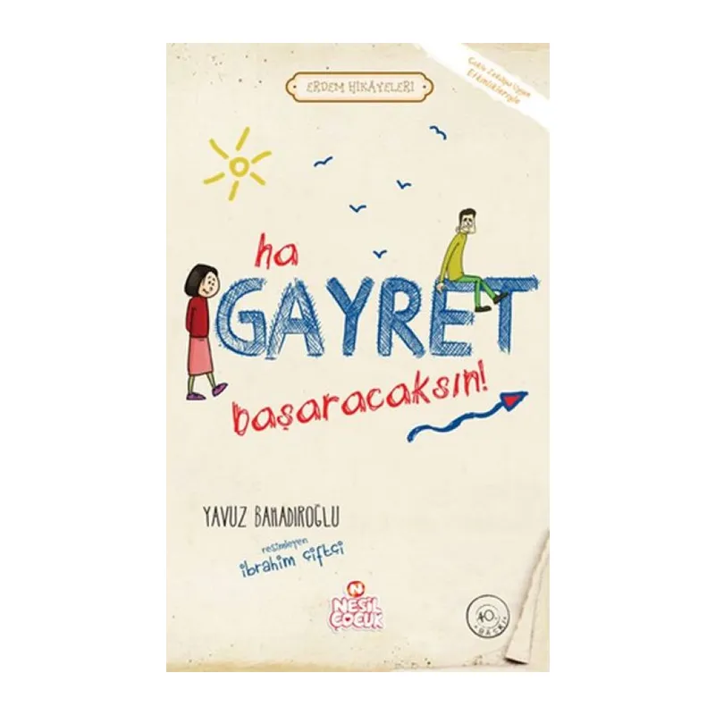 Ha Gayret, Başaracaksın! / Erdem Hikayeleri