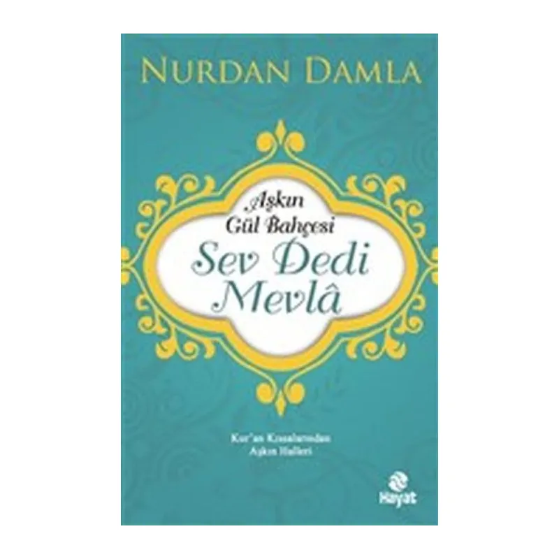 Aşkın Bahçesi - Sev Dedi Mevla - Kur’an Kıssalarından Aşkın Halleri