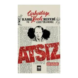 Türkçülüğe Karşı Haçlı Seferi ve Çektiklerimiz
