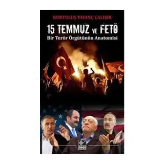 15 Temmuz ve Bir Terör Örgütünün Amisi