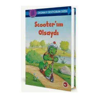 Okumayı Seviyorum Dizisi - Scooter’ım Olsaydı