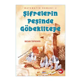 Matematik Romanı 2 - Şifrelerin Peşinde Göbeklitepe