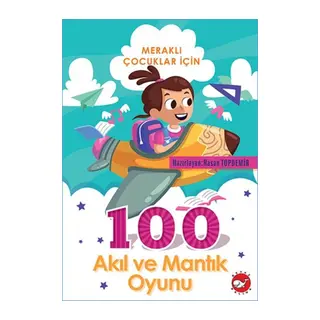Meraklı Çuklar İçin 100 Akıl ve Mantık