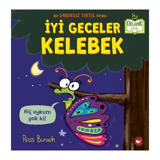 İyi Geceler Kelebek - Organik lar