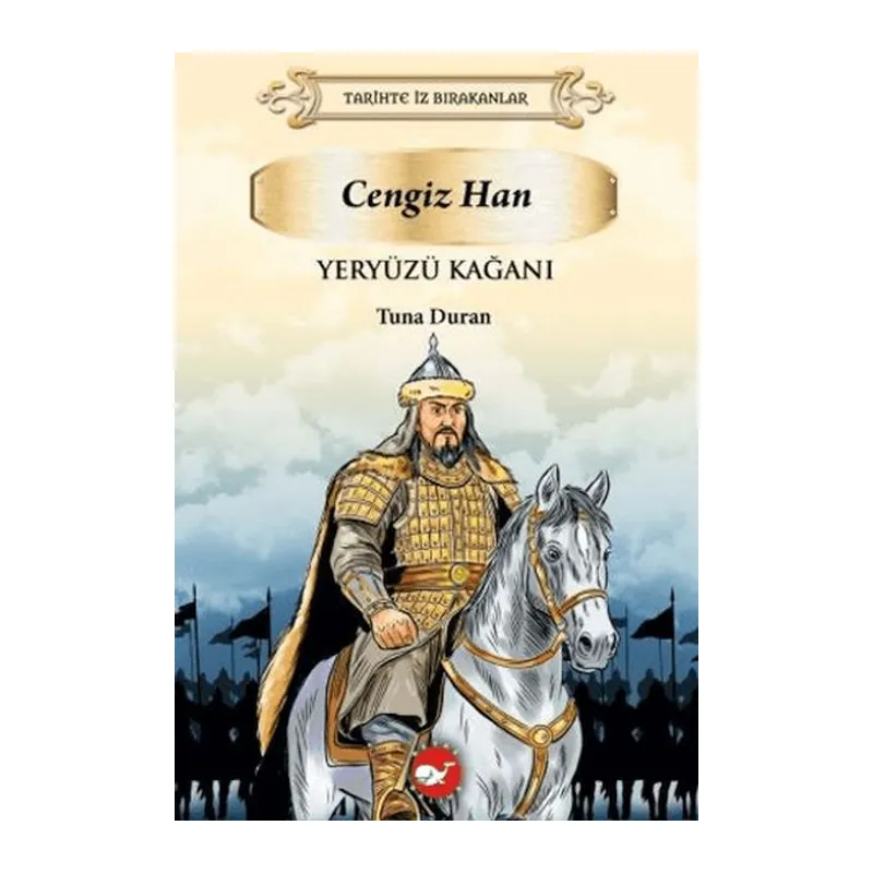 Tarihte İz Bırakanlar - Yeryüzü Kağanı Cengizhan