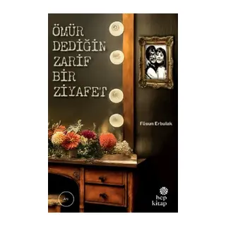 Ömür Dediğin Zarif Bir Ziyafet