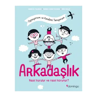 Arkadaşlık: Nasıl Kurulur ve Nasıl Korunur? (Oynuyorum ve Kendimi Tanıyorum)