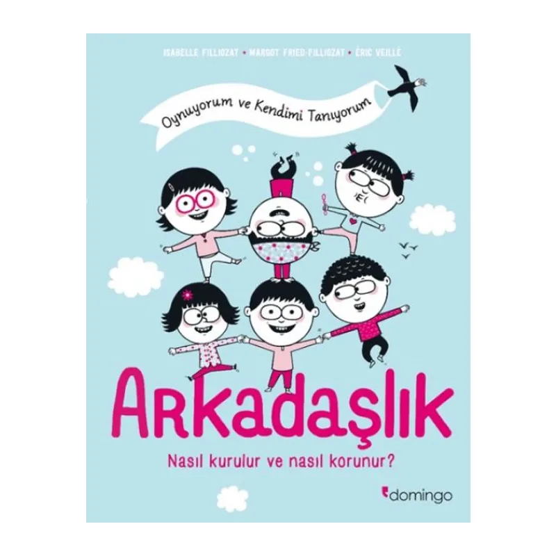 Arkadaşlık: Nasıl Kurulur ve Nasıl Korunur? (Oynuyorum ve Kendimi Tanıyorum)