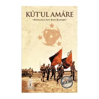 Saatlik Tarih - Kut'ul Amare (Osmanlı'nın Son Zaferi)
