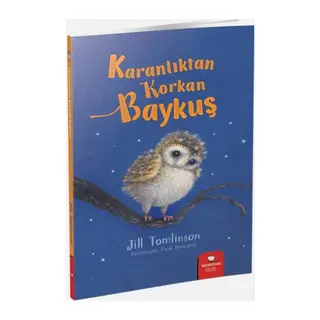 Hayvan Öyküleri Serisi - Karanlıktan Korkan Baykuş