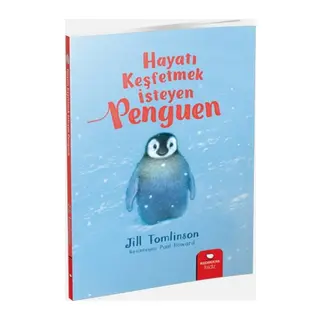 Hayvan Öyküleri Serisi - Hayatı Keşfetmek İsteyen Penguen