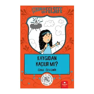 Kaygıdan Kaçılır Mı? - Çuklar İçin Felsefe
