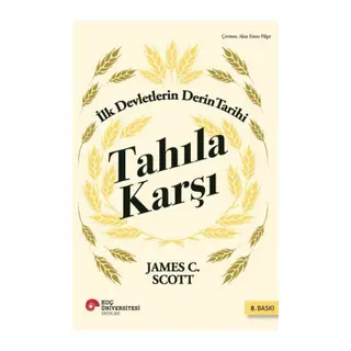 Tahıla Karşı - İlk Devletlerin Derin Tarihi